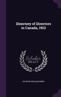 Directory of Directors Canada, 1912 (Classic Reprint)