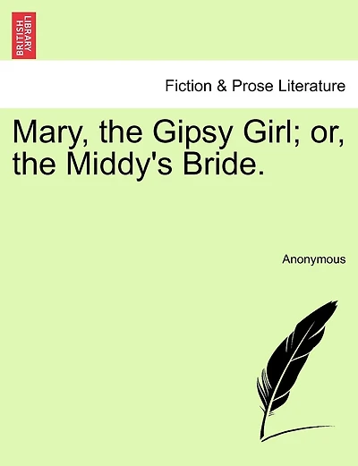 Mary, The Gipsy Girl; Or, The Middy's Bride.