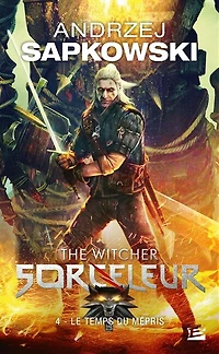 Sorceleur (Witcher), T4 : Le Temps du mépris (traduction révisée)