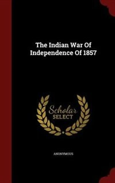 The Indian War Of Independence 1857