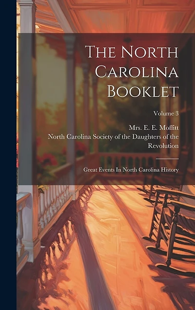 The North Carolina Booklet: Great Events In North Carolina History; Volume 3