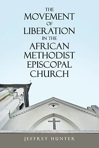 The Movement Of Liberation African Methodist Episcopal Church