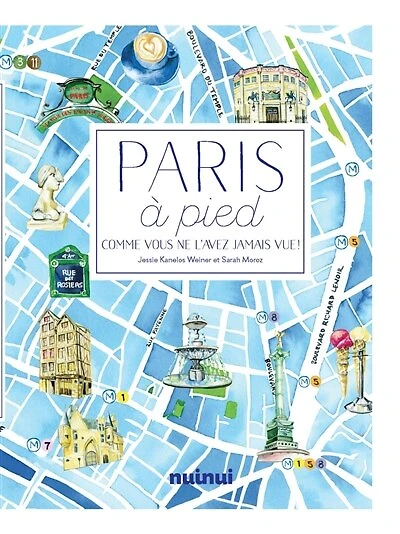 Paris à pied: comme vous ne l'avez jamais vue !