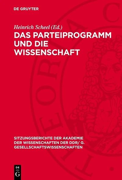 Das Parteiprogramm und die Wissenschaft: Die Akademie der Wissenschaften der DDR zum IX. Parteitag der Sozialistischen Einheitspartei Deutschlands