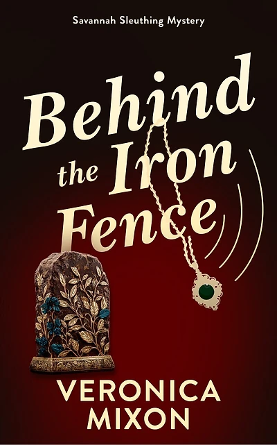Behind the Iron Fence: A Savannah Sleuthing Mystery