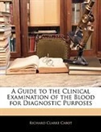 A Guide To The Clinical Examination Of The Blood For Diagnostic Purposes