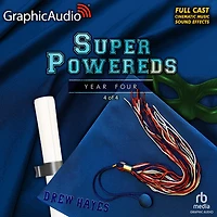 Super Powereds: Year 4 (4 of 4) [Dramatized Adaptation]: Super Powereds 4