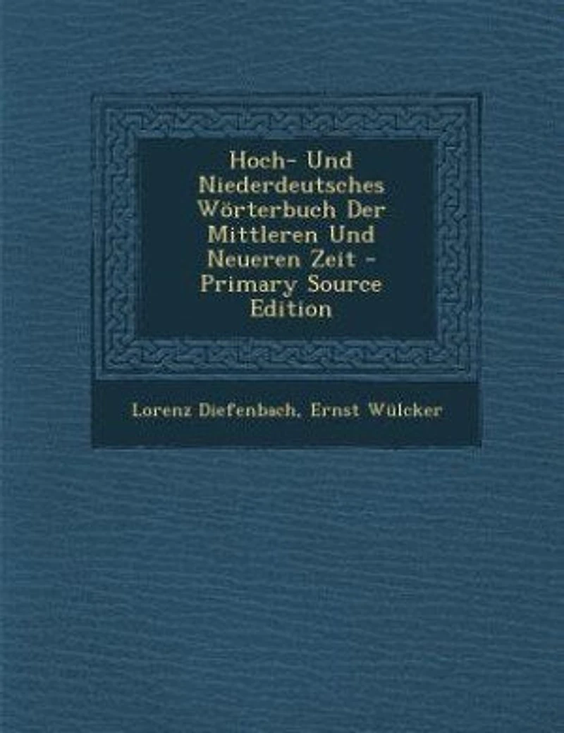 Hoch- Und Niederdeutsches Wörterbuch Der Mittleren Neueren Zeit