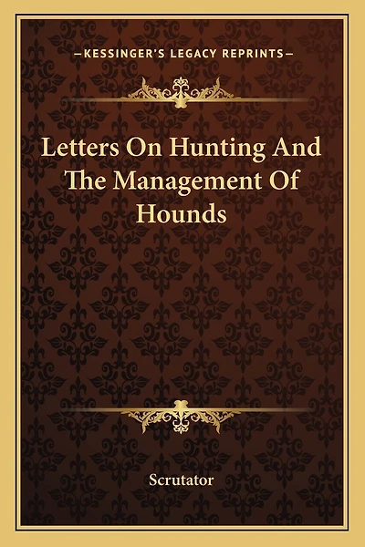 Letters On Hunting And The Management Of Hounds