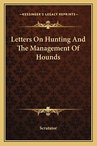 Letters On Hunting And The Management Of Hounds