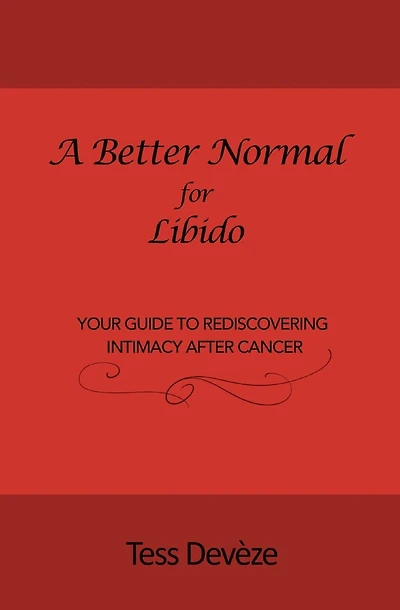 A Better Normal for Libido: Your Guide to Rediscovering Intimacy After Cancer