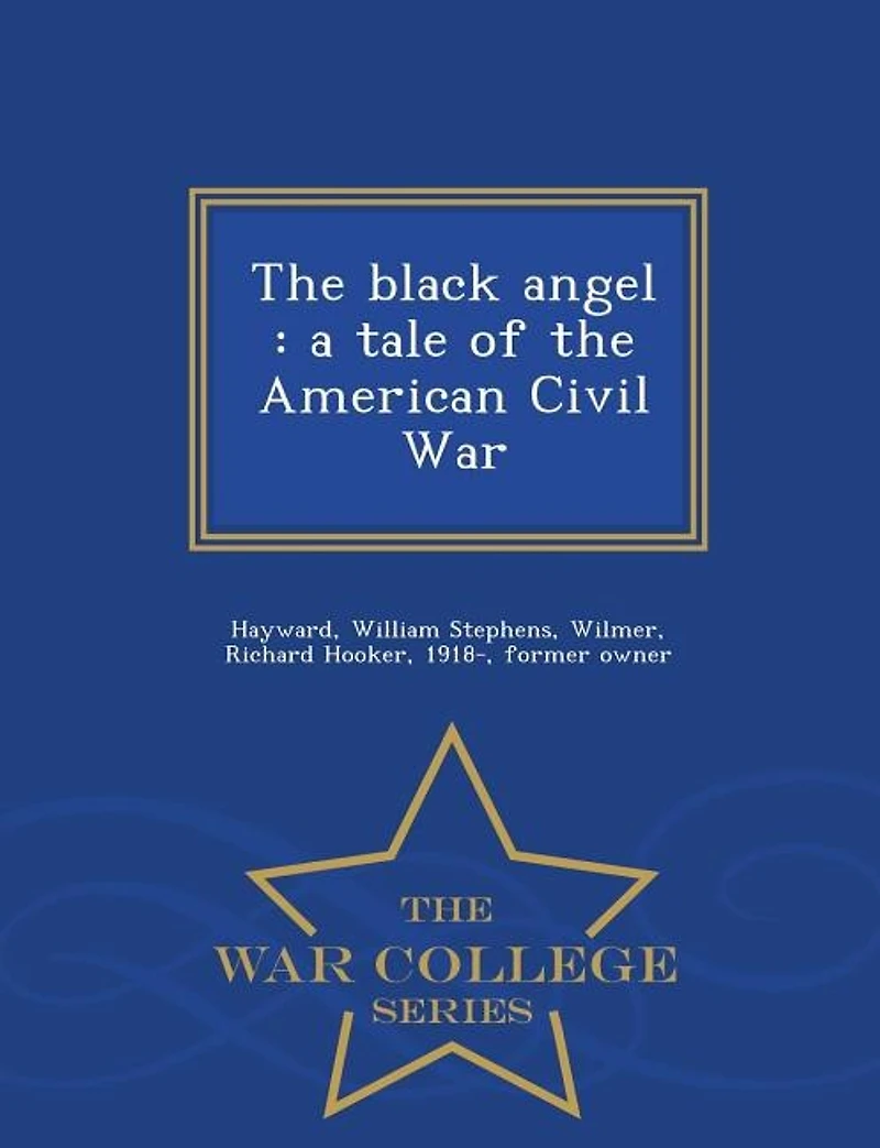 The black angel: a tale of the American Civil War - War College Series