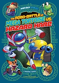 The Robo-battle of Mega Tortoise vs. Hazard Hare: A Graphic Novel