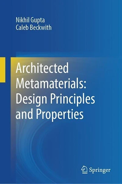Architected Metamaterials: Design Principles and Properties