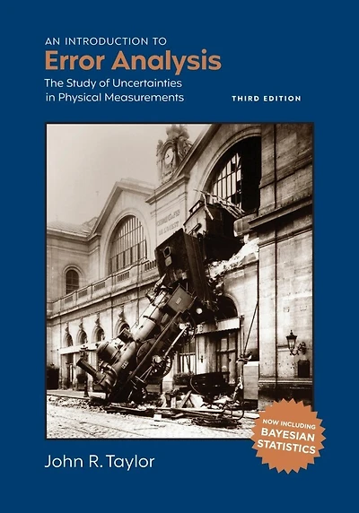 An Introduction to Error Analysis, third edition: The Study of Uncertainties Physical Measurements