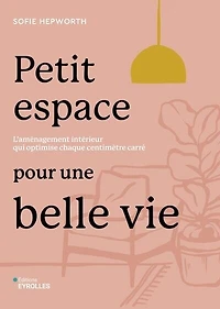 Petit espace pour une belle vie: l'aménagement intérieur qui optimise chaque centimètre carré