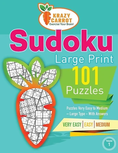 Sudoku Large Print 101: Very Easy to Medium Levels - More Than 100 Puzzles - Large Type - With Answers - Volume 1