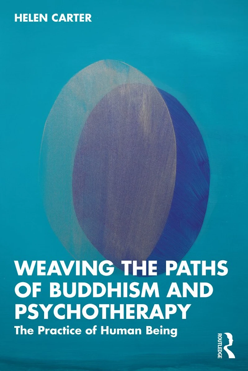 Weaving The Paths of Buddhism and Psychotherapy: Practice Human Being