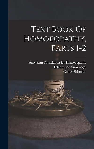 Text Book Of Homoeopathy, Parts 1-2