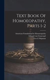 Text Book Of Homoeopathy, Parts 1-2