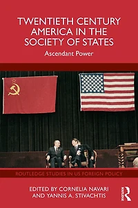 Twentieth Century America in the Society of States: Ascendant Power