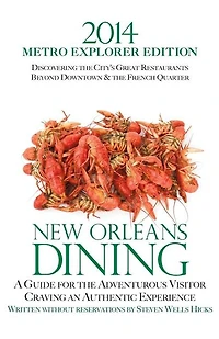 2014 New Orleans Dining METRO EXPLORER EDITION: A Guide for the Hungry Visitor Craving an Authentic Experience