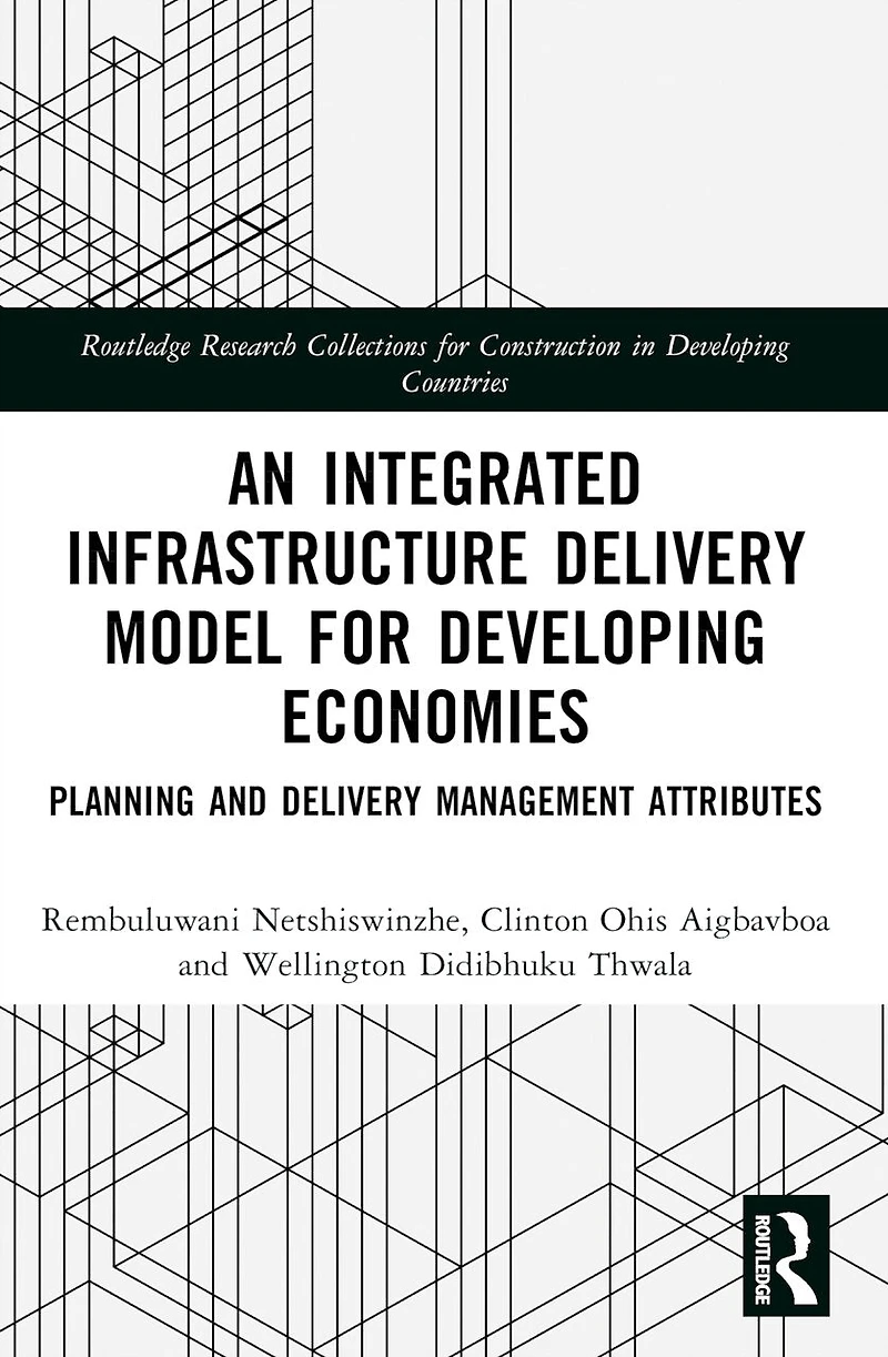 An Integrated Infrastructure Delivery Model for Developing Economies: Planning and Management Attributes