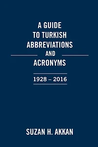 A Guide to Turkish Abbreviations and Acronyms 1928-2016