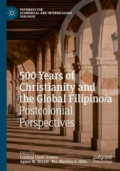 500 Years of Christianity and the Global Filipino/a: Postcolonial Perspectives