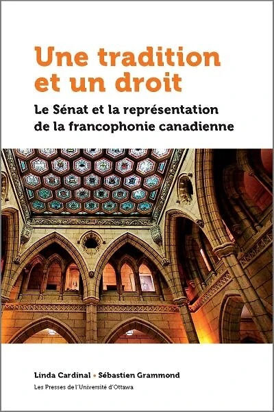 Une tradition et un droit : le Sénat la représentation de francophonie canadienne: canadienne