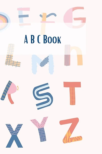 A B C Book, Think And Learn The Alphabet for kids,3+: 80 pages, 6 × 9 inches, Matte cover