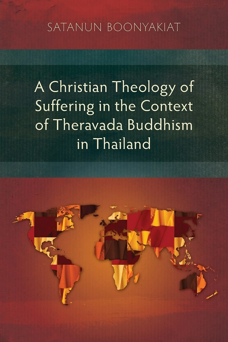 A Christian Theology of Suffering the Context Theravada Buddhism Thailand