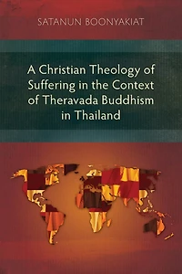 A Christian Theology of Suffering the Context Theravada Buddhism Thailand