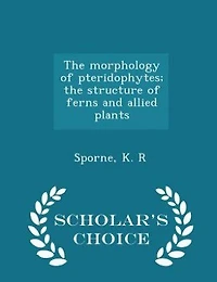 the Morphology of Pteridophytes; Structure Ferns and Allied Plants