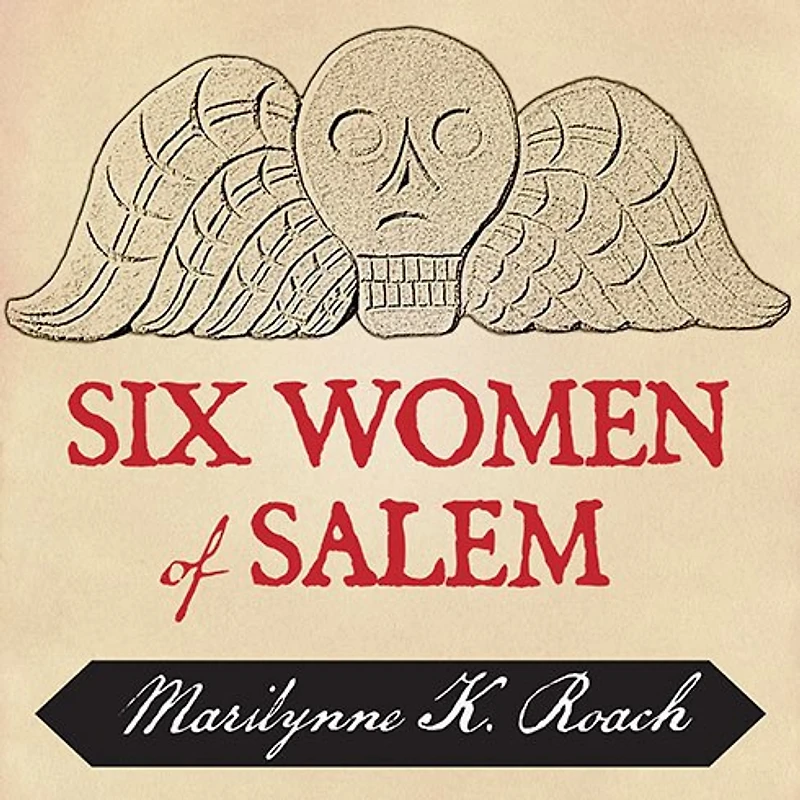 Six Women of Salem Lib/E: the Untold Story Accused and Their Accusers Witch Trials