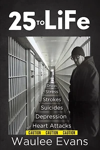 25 To Life: A Look At Corrections Department Through The Eyes Of An Officer Years