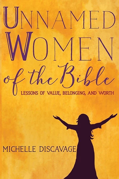 Unnamed Women of the Bible: Lessons of Value, Belonging, and Worth