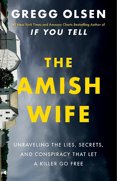 the Amish Wife: Unraveling Lies, Secrets, and Conspiracy That Let a Killer Go Free