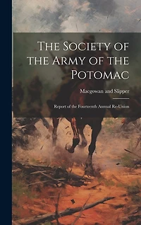 The Society of the Army of the Potomac: Report of the Fourteenth Annual Re-Union