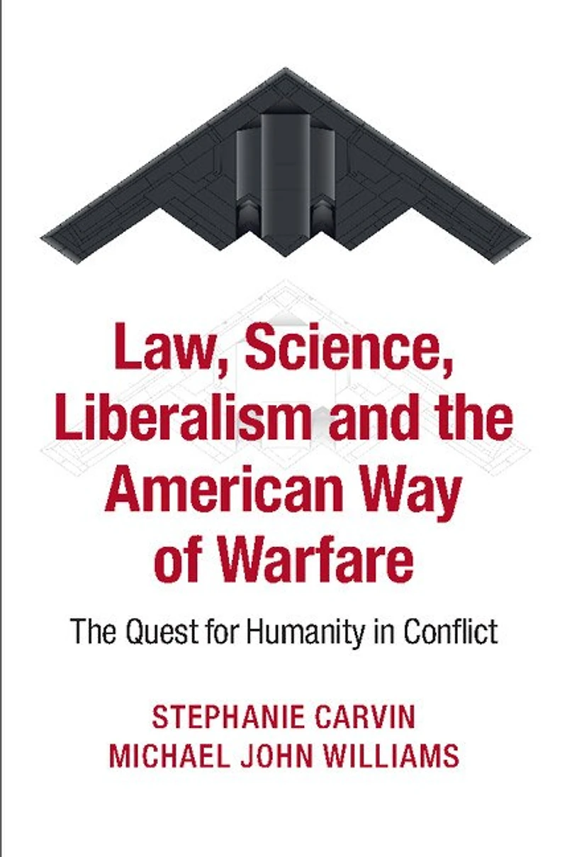 Law, Science, Liberalism and The American Way of Warfare: Quest for Humanity Conflict