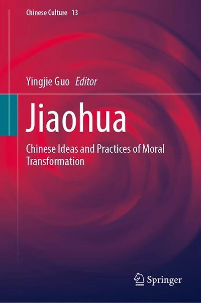 Jiaohua: Chinese Ideas and Practices of Moral Transformation