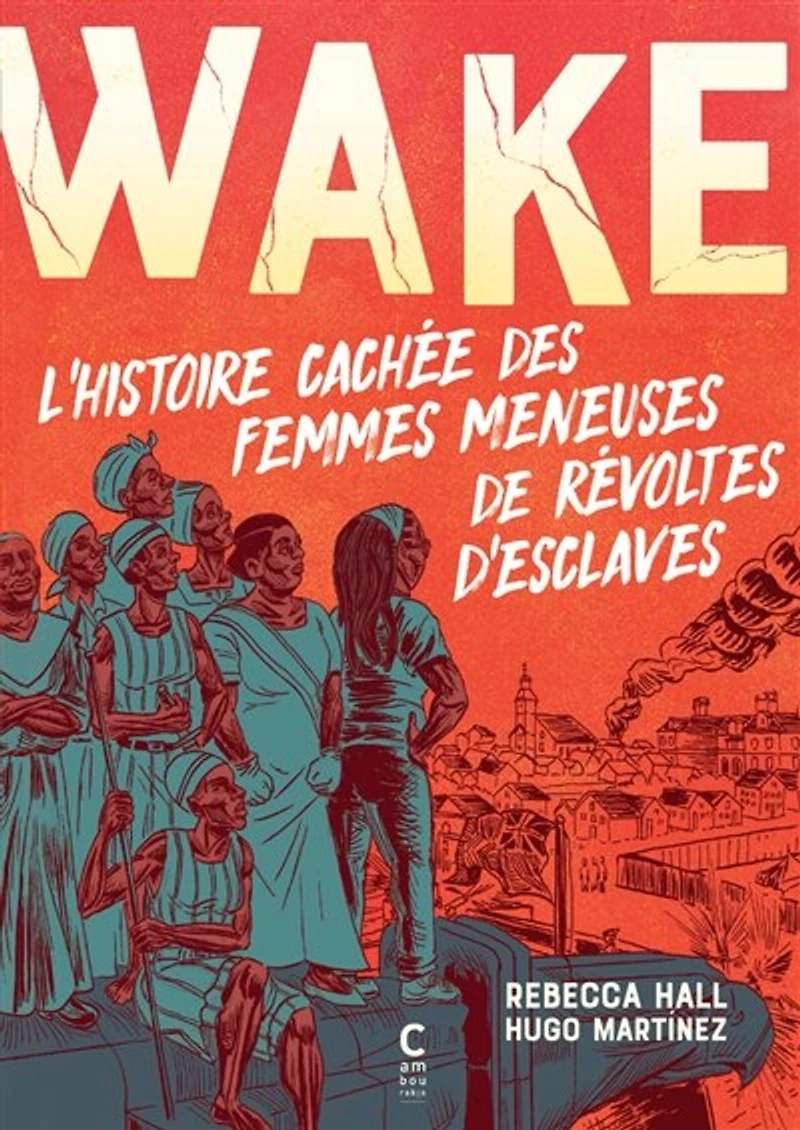 Wake: l'histoire cachée des femmes meneuses de révoltes d'esclaves