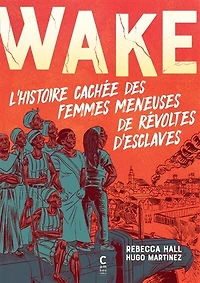 Wake: l'histoire cachée des femmes meneuses de révoltes d'esclaves