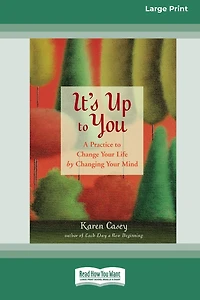 It's Up to You: A Practice to Change Your Life by Changing Your Mind [Standard Large Print 16 Pt Edition]