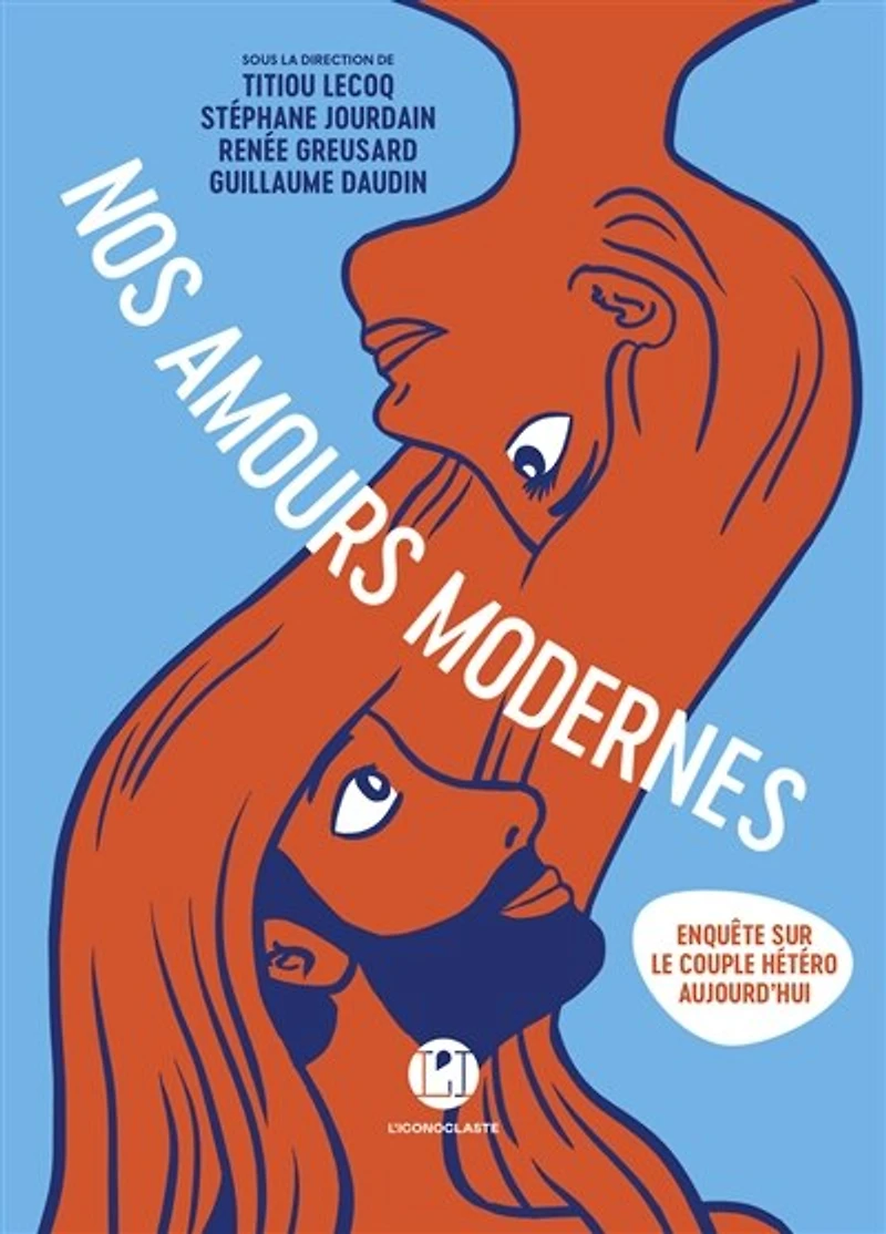 Nos amours modernes: enquête sur le couple hétéro aujourd'hui
