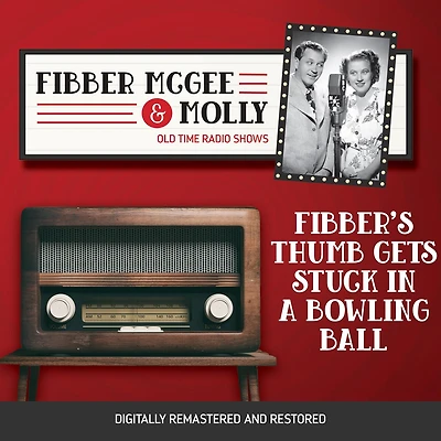 Fibber McGee and Molly: Fibber's Thumb Gets Stuck a Bowling Ball