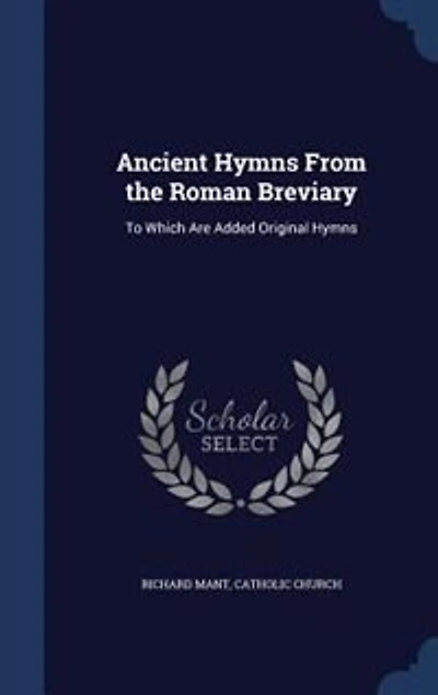 Ancient Hymns From the Roman Breviary: To Which Are Added Original (Classic Reprint)