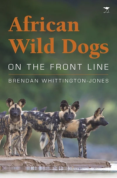 African Wild Dogs: On The Front Line