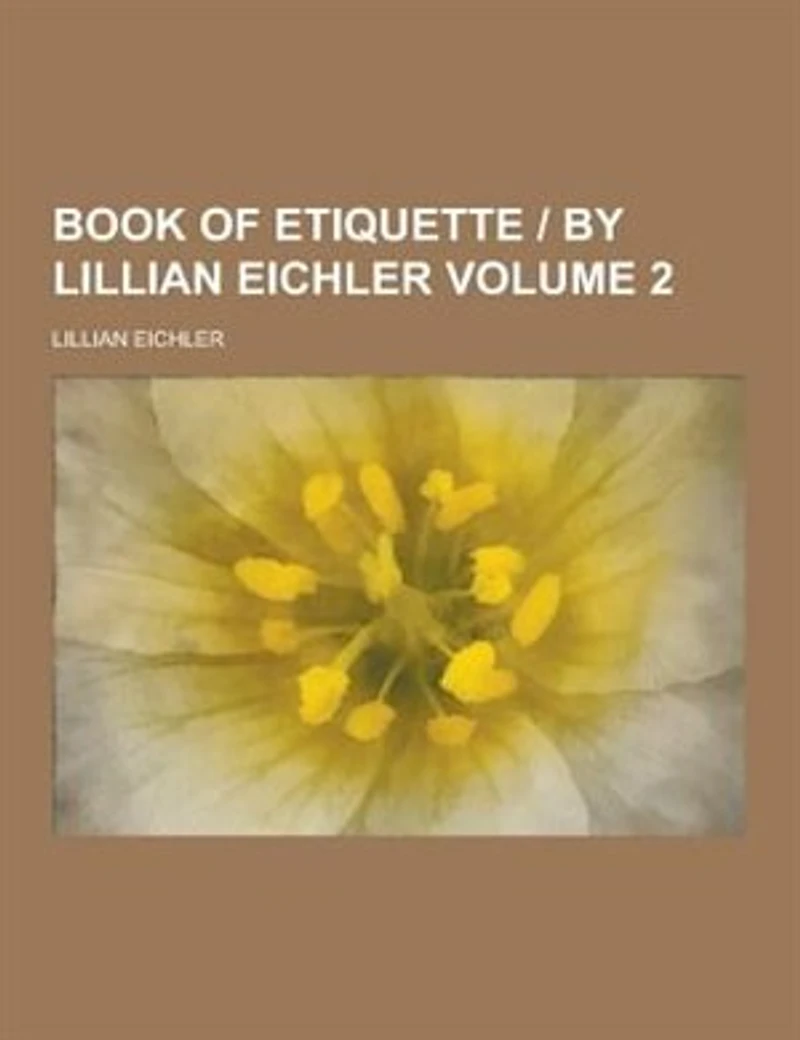 Book of Etiquette / by Lillian Eichler, Volume 2