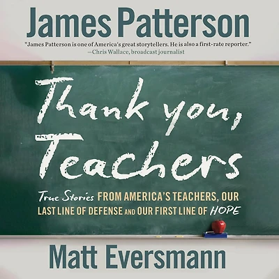 Thank You, Teachers: True Stories from America's Teachers, Our Last Line of Defense and First Hope